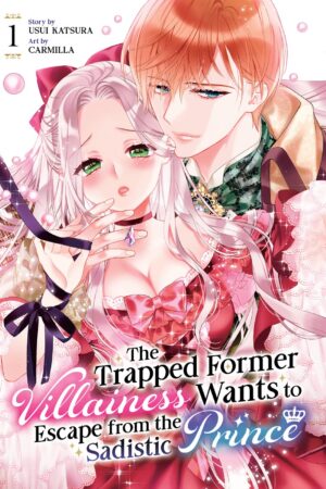 The Trapped Former Villainess Wants to Escape from the Sadistic Prince Vol. 1