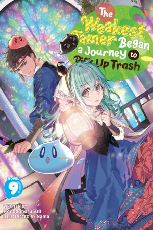 The Weakest Tamer Began a Journey to Pick Up Trash (Light Novel) Vol. 9