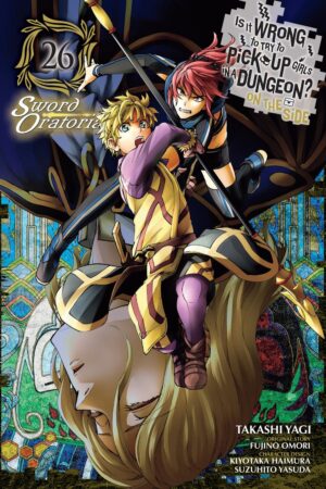 Is It Wrong to Try to Pick Up Girls in a Dungeon? On the Side: Sword Oratoria, Vol. 26 (manga)