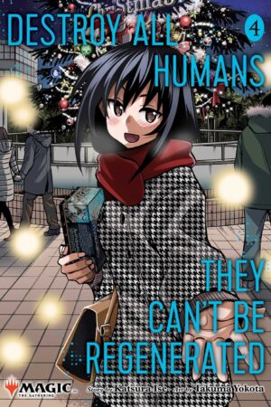Destroy All Humans. They Can't Be Regenerated. A Magic: The Gathering Manga, Vol. 4