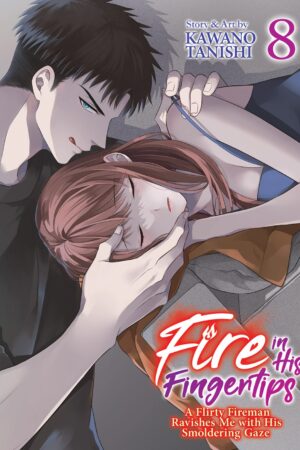 Fire in His Fingertips: A Flirty Fireman Ravishes Me with His Smoldering Gaze Vol. 8