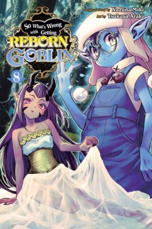 So What's Wrong with Getting Reborn as a Goblin?, Vol. 8