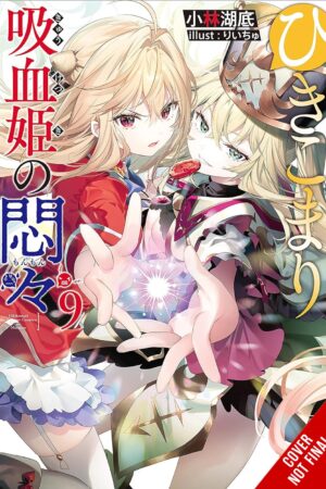 The Vexations of a Shut-In Vampire Princess, Vol. 9 (light novel)