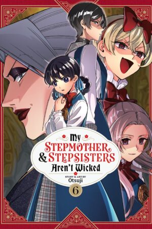 My Stepmother and Stepsisters Aren't Wicked Vol. 6