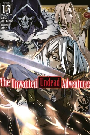 The Unwanted Undead Adventurer: Volume 13 (Light Novel)