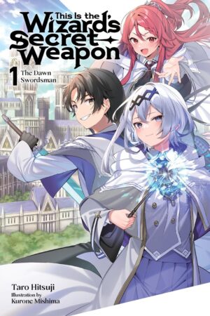 This Is the Wizard's Secret Weapon, Vol. 1 (light novel)