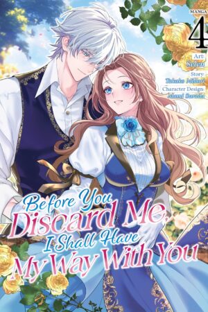 Before You Discard Me, I Shall Have My Way With You (Manga) Vol. 4