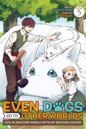 Even Dogs Go to Other Worlds: Life in Another World with My Beloved Hound (Manga) Vol. 5