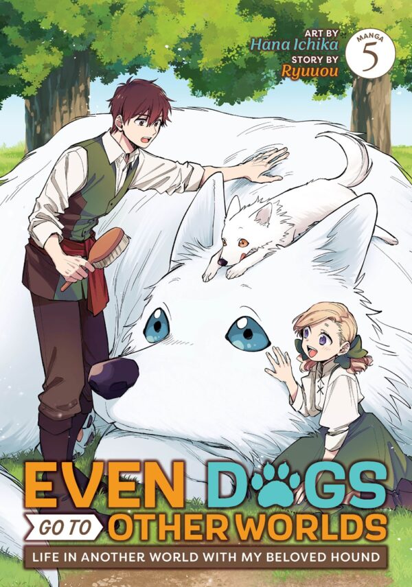 Even Dogs Go to Other Worlds: Life in Another World with My Beloved Hound (Manga) Vol. 5