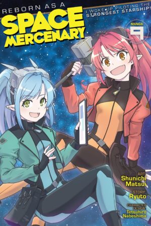 Reborn as a Space Mercenary: I Woke Up Piloting the Strongest Starship! (Manga) Vol. 9