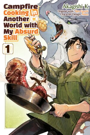 Campfire Cooking in Another World With My Absurd Skill: Volume 1 (Manga)