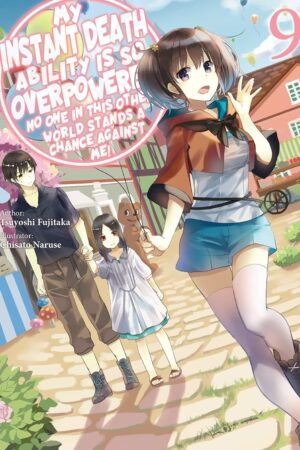 My Instant Death Ability Is So Overpowered, No One in This Other World Stands a Chance Against Me!, Vol. 9 (light novel)