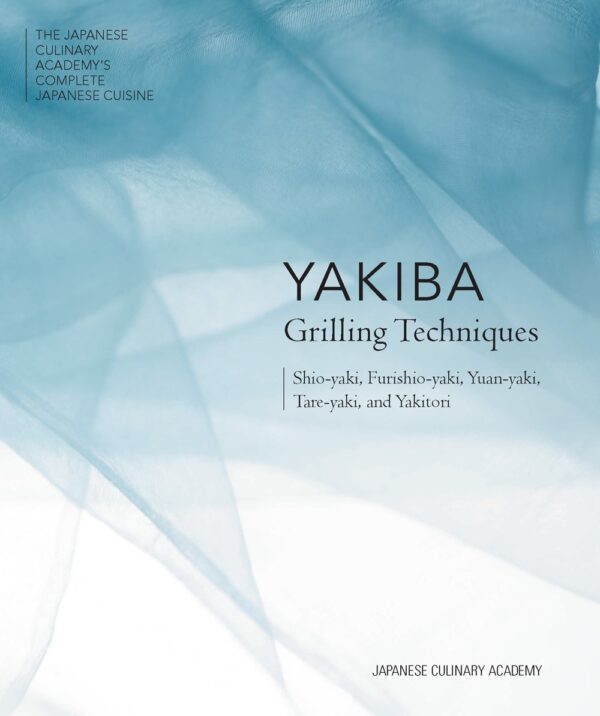 Yakiba Grilling Techniques : Shio-yaki, Furishio-yaki, Yuan-yaki, Tare-yaki, and Yakitori