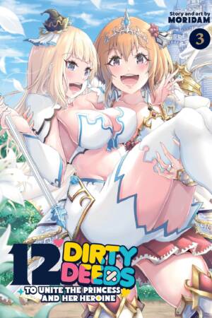 12 Dirty Deeds to Unite the Princess and Her Heroine Vol. 3