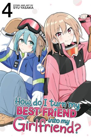 How Do I Turn My Best Friend Into My Girlfriend? Vol. 4