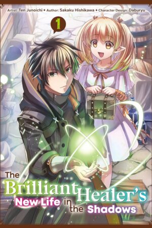 The Brilliant Healer's New Life in the Shadows: Volume 1 (Manga)