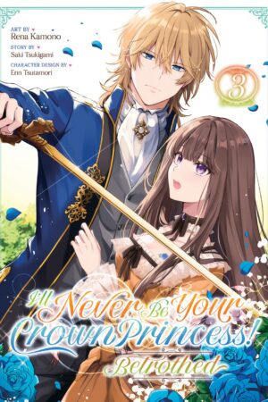 I'll Never Be Your Crown Princess! - Betrothed (Manga) Vol. 3
