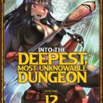 Into the Deepest, Most Unknowable Dungeon Vol. 12