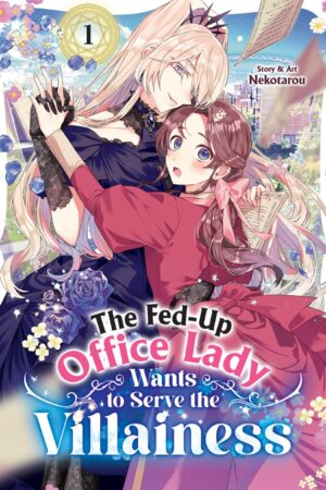 The Fed-Up Office Lady Wants to Serve the Villainess Vol. 1