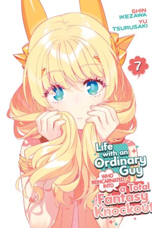 Life with an Ordinary Guy Who Reincarnated into a Total Fantasy Knockout Vol. 7