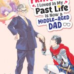 The Princess I Loved in My Past Life is Now a Middle-Aged Dad Vol. 1