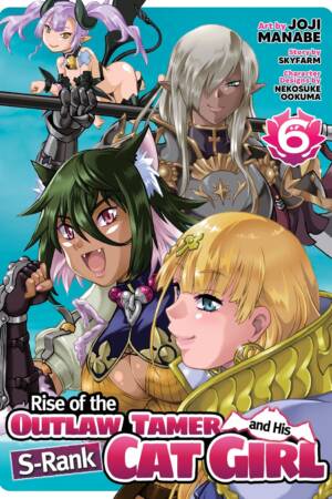Rise of the Outlaw Tamer and His S-Rank Cat Girl (Manga) Vol. 6