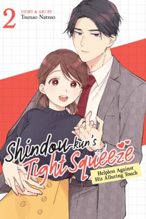Shindou-kun's Tight Squeeze: Helpless Against His Alluring Touch Vol. 2
