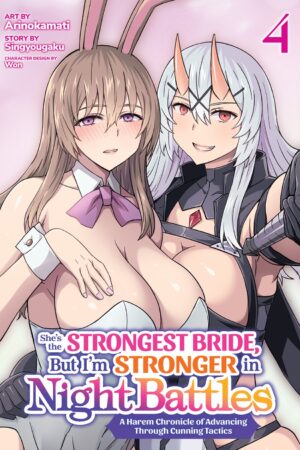 She's the Strongest Bride, But I'm Stronger in Night Battles: A Harem Chronicle of Advancing Through Cunning Tactics (Manga) Vol. 4