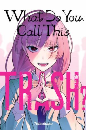 What Do You Call This Trash?