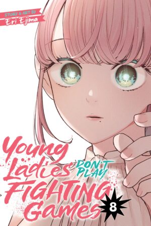 Young Ladies Don't Play Fighting Games Vol. 8