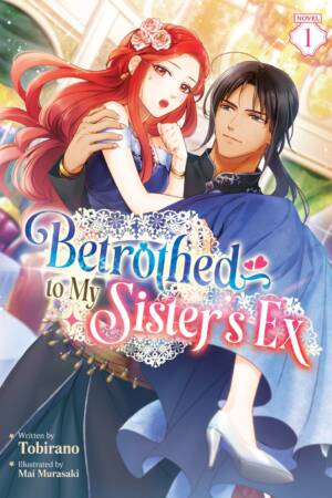 Betrothed to My Sister's Ex (Light Novel) Vol. 1