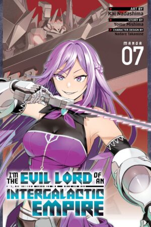 I'm the Evil Lord of an Intergalactic Empire! (Manga) Vol. 7