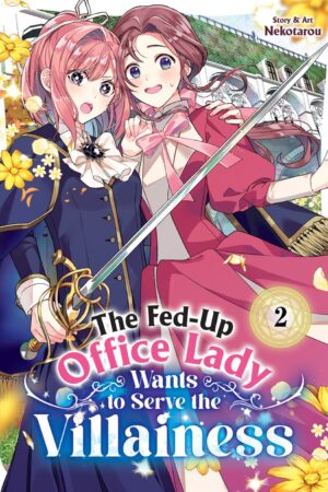 The Fed-Up Office Lady Wants to Serve the Villainess Vol. 2