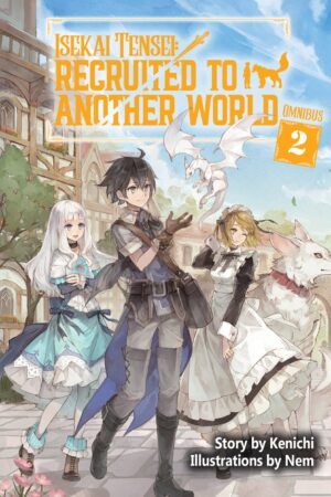 Isekai Tensei: Recruited to Another World: Omnibus 2 (Light Novel)