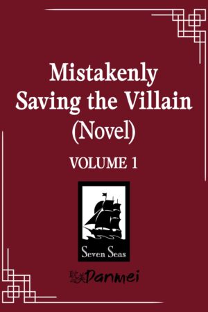 Mistakenly Saving the Villain (Novel) Vol. 1