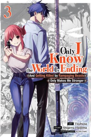 Only I Know the World Is Ending and Getting Killed by Rampaging Beasts Only Makes Me Stronger (Manga) Vol. 3