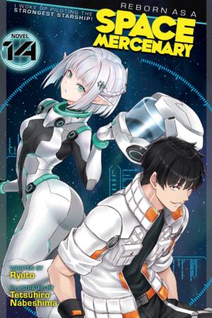 Reborn as a Space Mercenary: I Woke Up Piloting the Strongest Starship! (Light Novel) Vol. 14
