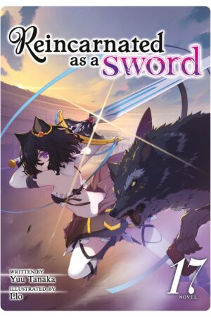 Reincarnated as a Sword (Light Novel) Vol. 17