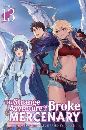 The Strange Adventure of a Broke Mercenary (Light Novel) Vol. 13