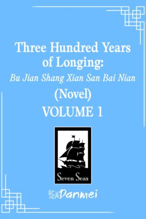 Three Hundred Years of Longing: Bu Jian Shang Xian San Bai Nian (Novel) Vol. 1