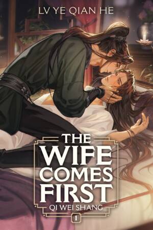 The Wife Comes First: Qi Wei Shang (Novel) Vol. 1