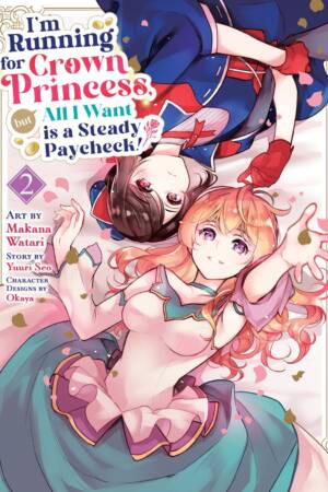 I'm Running for Crown Princess, but All I Want is a Steady Paycheck! (Manga) Vol. 2