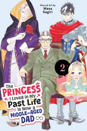 The Princess I Loved in My Past Life is Now a Middle-Aged Dad Vol. 2