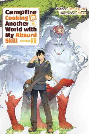 Campfire Cooking in Another World With My Absurd Skill: Omnibus 3 (Light Novel)
