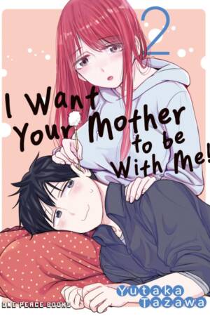 I Want Your Mother to be With Me! Volume 2