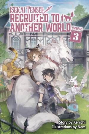Isekai Tensei: Recruited to Another World: Omnibus 3 (Light Novel)