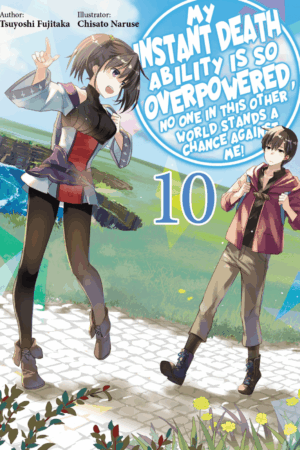 My Instant Death Ability Is So Overpowered, No One in This Other World Stands a Chance Against Me!, Vol. 10 (light novel)