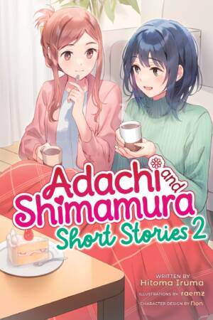 Adachi and Shimamura: Short Stories 2 (Light Novel)