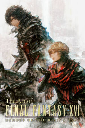 The Art of Final Fantasy XVI: Echoes of the Rising Tide