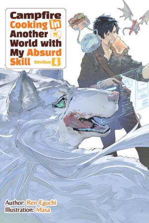 Campfire Cooking in Another World With My Absurd Skill: Omnibus 4 (Light Novel)